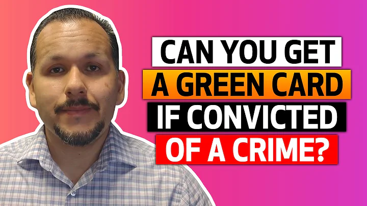 Can you get a green card if you are convicted of a crime?