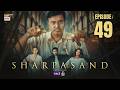 SharPasand Episode 49 25 March 2026 Eng Sub ARY Digital Drama
