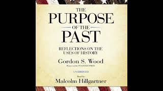 Purpose of the Past: Reflections on the Uses of History - Gordon S. Wood