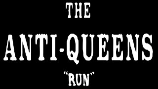 The Anti-Queens - Run