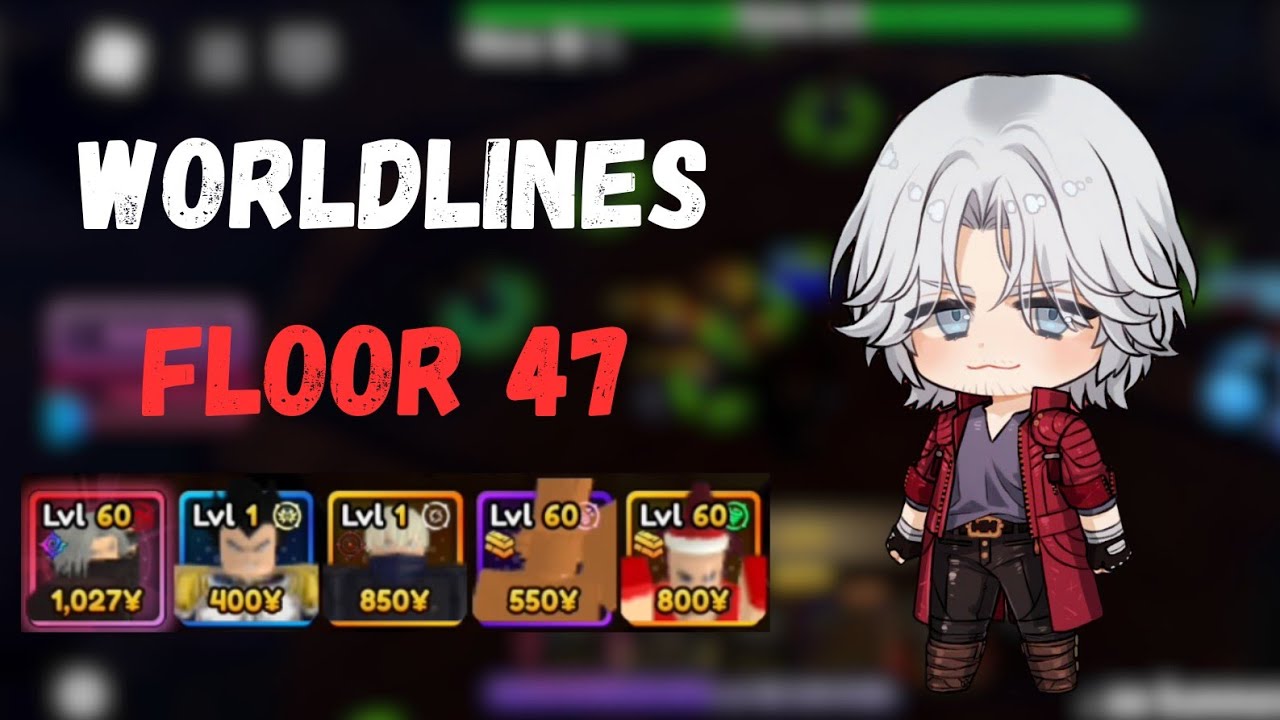 (OLD) Worldlines Floor 47 | Anime Vanguards