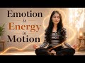 Secret to Mastering and understanding your Emotions| Emotion is Energy in Motion 