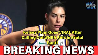 Kelsey Plum Goes VIRAL After Calling Out WNBA Refs in Brutal Rant!
