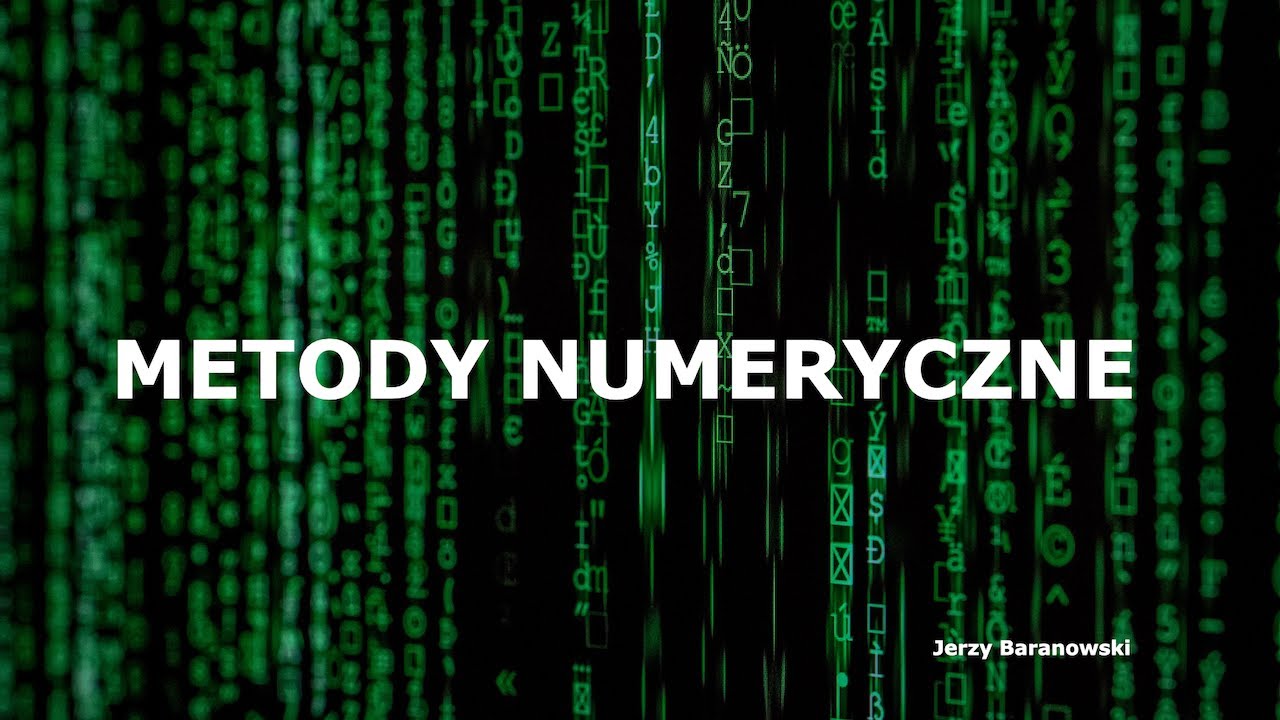Metody Numeryczne 2024 - Wykład 1 - Wprowadzenie