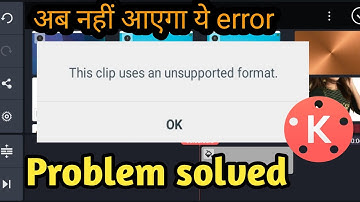 KineMaster Unsupported Video Codec, Resolution, Format Fix this Problem | easy method |