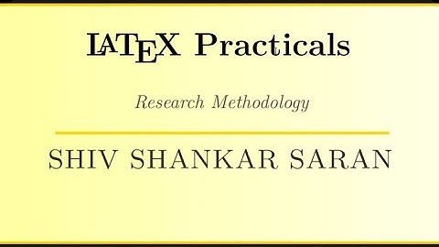 LaTeX for Beginners |Part-7| Latex practicals | Research methodology | Delhi univerrsity