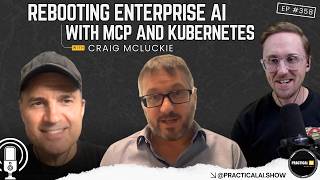 Rebooting Enterprise AI with MCP and Kubernetes |Episode #358|