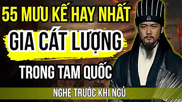 Câu Chuyện Cổ Nhân - Gia Cát Lượng Ứng Dụng Những Mưu Kế Hay Nhất Trong Tam Quốc
