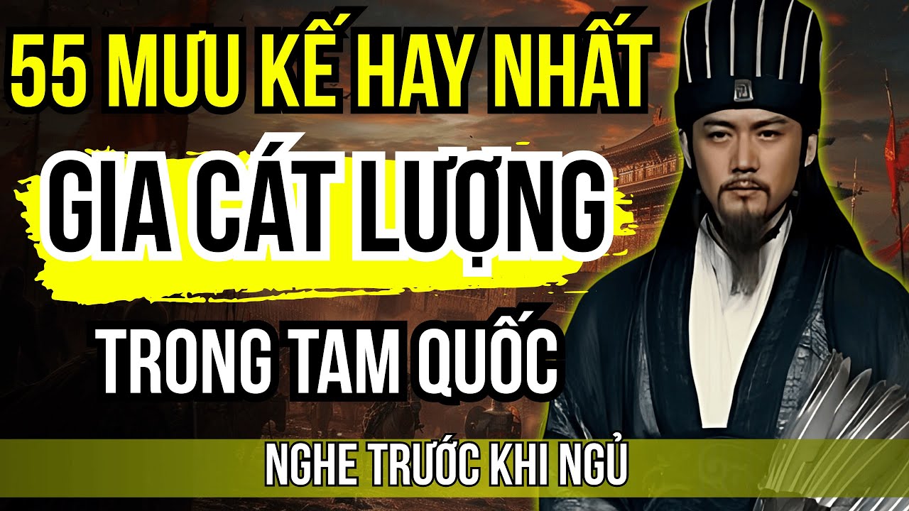 Câu Chuyện Cổ Nhân - Gia Cát Lượng Ứng Dụng Những Mưu Kế Hay Nhất Trong Tam Quốc