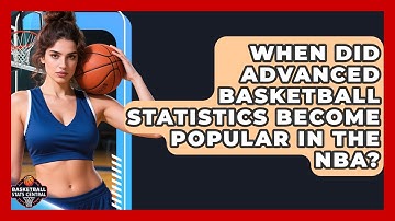When Did Advanced Basketball Statistics Become Popular in the NBA? | Basketball Stats Central News