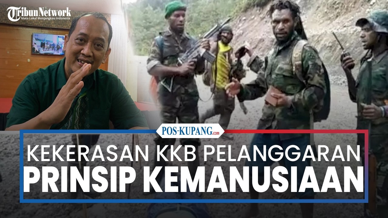 Kekerasan KKB Papua terhadap Warga Sipil Pelanggaran Serius Prinsip Kemanusiaan