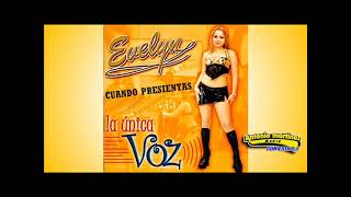 CUANDO PRESIENTAS - EVELYN CAMPOS Segunda Producción titulada "La Única voz"