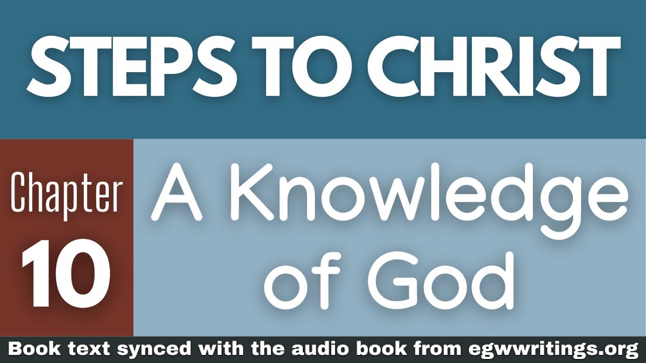 Steps To Christ Chapter 10 A Knowledge Of God YouTube Steps to christ chapter 10 a knowledge of god youtube