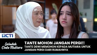 DO NOT GO!! Aunt Dewi asks Mutiara to stay | SEINDAH CINTA MUTIARA | EPS 05 (2/3)