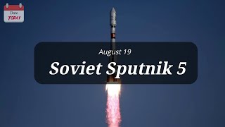 Date Today : 19 August - Soviet Sputnik 5 | On this day | Know this day