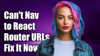 Can't navigate to react-router-dom URL's