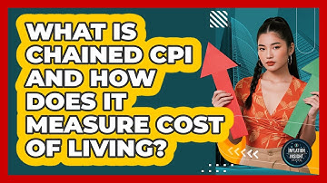 What Is Chained CPI And How Does It Measure Cost Of Living? - Inflation Insight Channel