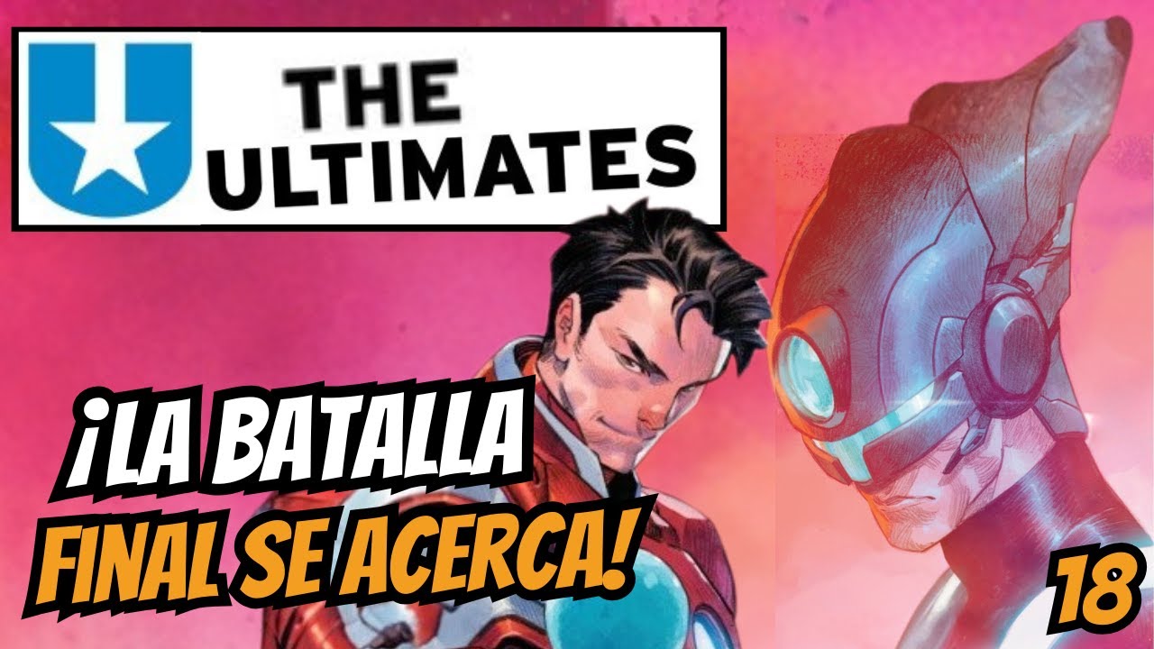 ¡Los ULTIMATES al ATAQUE contra THE MAKER! // Ultimates #18 (2025)