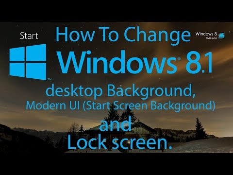How To Change Windows 8.1 desktop Background, Modern UI (Start Screen Background) and Lock screen.