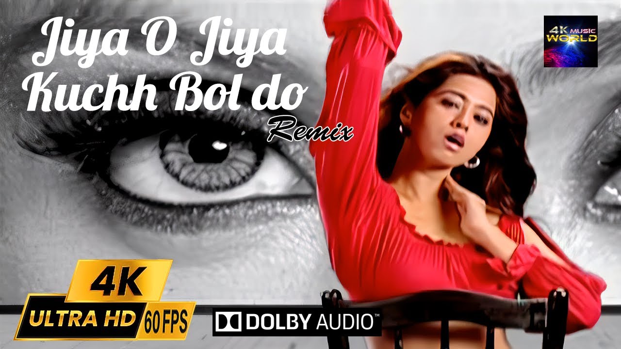 Jiya O Jiya Kuchh Bol Do Remix   DJ HOT REMIX Vol 4 2160p 4K60fps UHD 51 Remastered by 4KMusicWorld