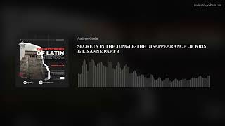 SECRETS IN THE JUNGLE-THE DISAPPEARANCE OF KRIS & LISANNE PART 3