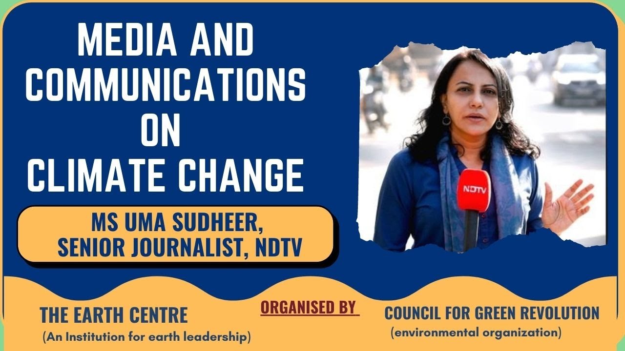 NDTV Senior Journalist Ms Uma Sudheer|  Media and Communication on Climate Change | CGR
