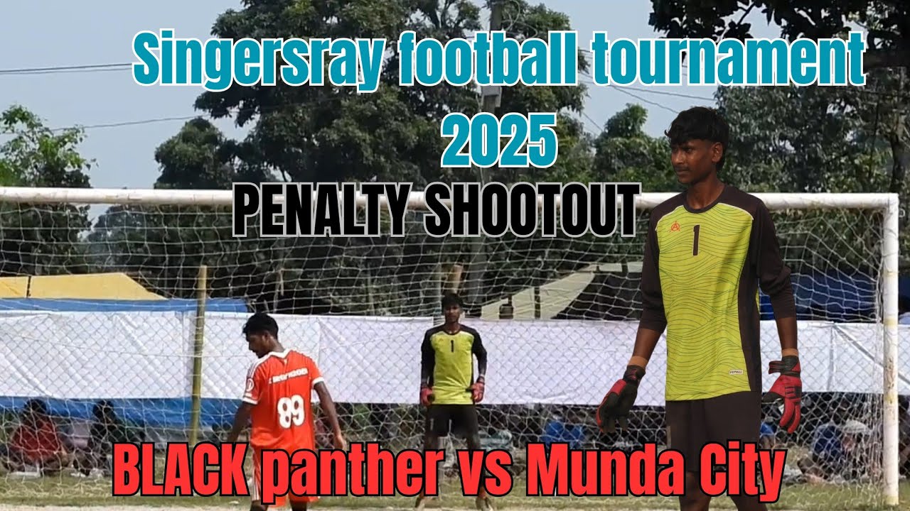 Munda City vs Black Panther || penalty shootout|| singersray football tournament 2025