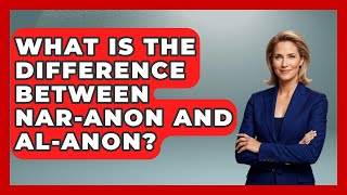 What Is The Difference Between Nar-Anon And Al-Anon - Mind Over Substance