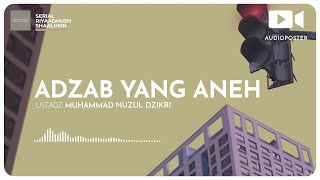 ADZAB YANG ANEH (1 menitan) | Ustadz Muhammad Nuzul Dzikri hafizhahullah