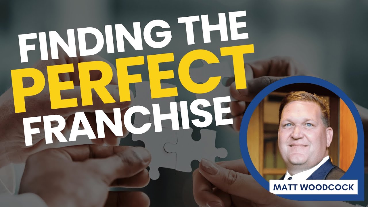 How to Find Your Dream Franchise : w/Matt Woodcock