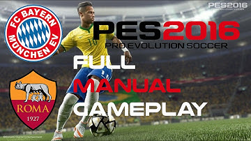 PES 2016 [PS4] ★ Full Manual Controls ★ F.C.Bayern München vs. A.S. Roma. 2-0 ★ Broadcast Camera