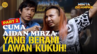 AIDAN MIRZA RAJA PRANK YANG PASRAH DI-PRANK KUKUH!  | MINTA DIGAMPAR WAWANCARA EPS 27