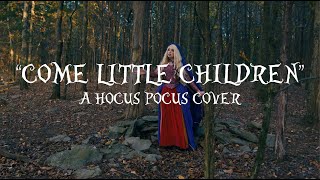 'Come Little Children' A Hocus Pocus Cover