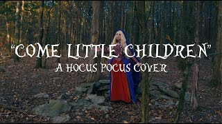 "Come Little Children" A Hocus Pocus Cover