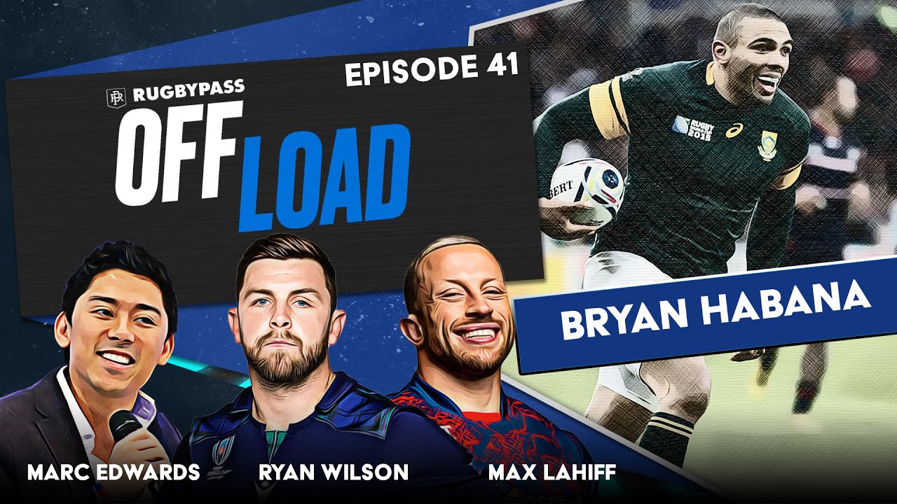 Bryan Habana, Jonny Hills hair pulling and South Africa rugby revenge RugbyPass Offload Ep 41