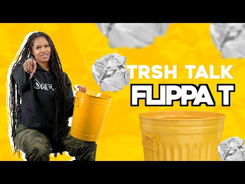Flippa T Reveals Her Freaky Hidden Talent With A Trash Can! | TRSH Talk Interview