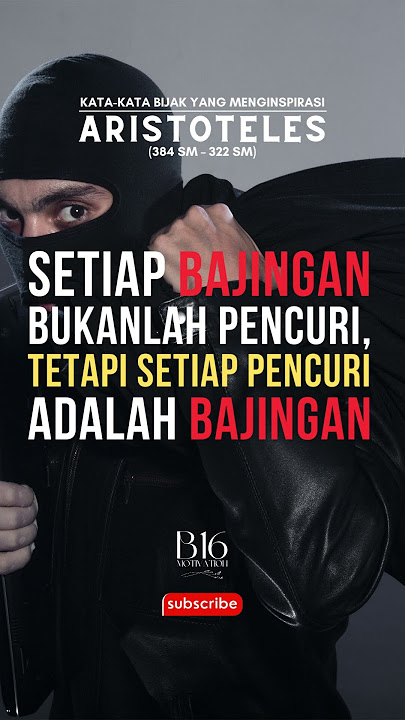 Aristoteles | Setiap bajingan bukanlah pencuri, tetapi setiap pencuri adalah bajingan  #quotes
