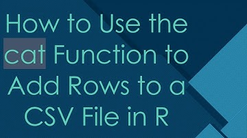 How to Use the cat Function to Add Rows to a CSV File in R