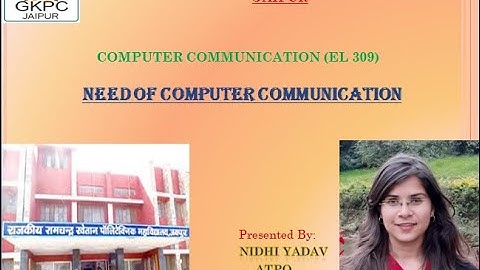 Need of Computer Communication II Nidhi Yadav II EL 309 II GPC JAIPUR