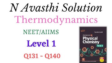 Thermodynamics | Level 1 | Q131 - Q140 | NEET | N Avasthi Solutions | GM Academy