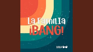 Video thumbnail of "La Familia Bang - Lola"