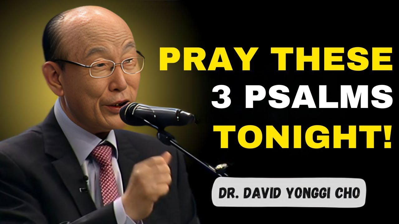 PSALM 91 + 35 + 109: Powerful Prayer Against Persistent Spiritual Attacks - Dr David Yonggi Cho