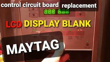 MAYTAG REFRIGERATOR LCD DISPLAY BLANK AND NOT COOLING