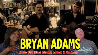 Music Reaction | First time Reaction Bryan Adams - Have You Ever Really Loved A Woman