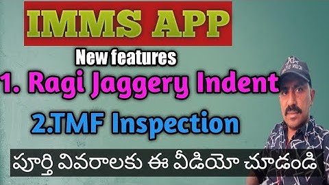 IMMS APP New features | Ragi Jaggery Indent | TMF Inspection |