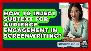How To Inject Subtext For Audience Engagement In Screenwriting? - Screenwriter