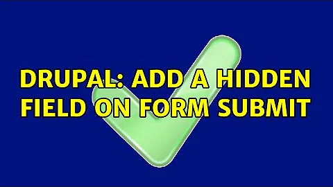 Drupal: Add a hidden field on form submit