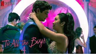TO ALL THE BOYS 4 Teaser 2024 With Noah Centineo & Lana Condor