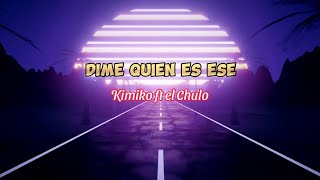 Kimiko ❌ El Chulo - 🎶Dime quién es ese (Remix)🎶