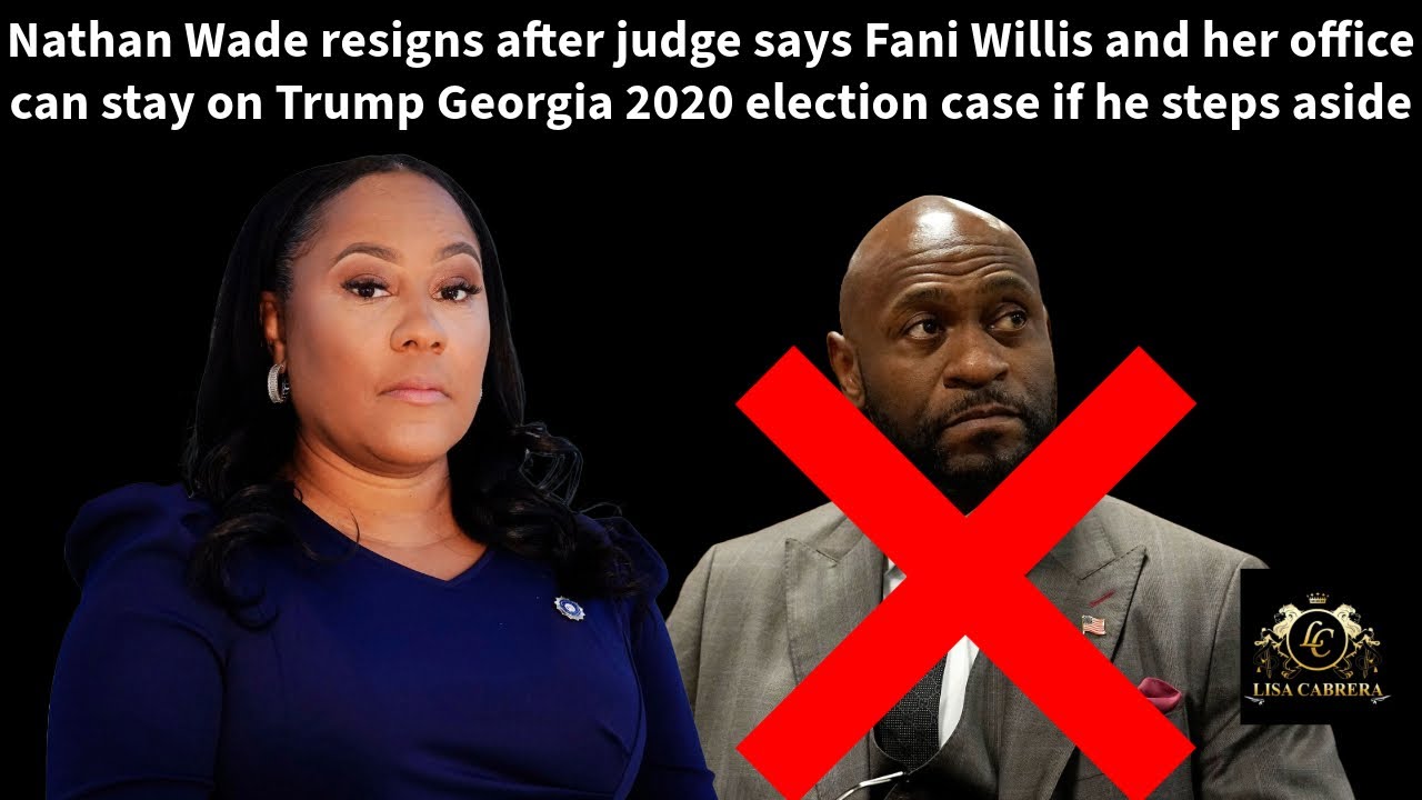 Nathan Wade Resigns After Judge Allows Fani Willis to Continue in Trump ...
